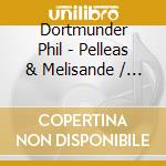 Dortmunder Phil - Pelleas & Melisande / drei Orchesterstucke (Sacd) cd