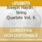 Joseph Haydn - String Quartets Vol. 6 cd musicale di Joseph Haydn