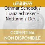 Othmar Schoeck / Franz Schreker - Notturno / Der Wind cd