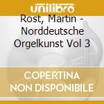 Rost, Martin - Norddeutsche Orgelkunst Vol 3 cd