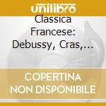 Classica Francese: Debussy, Cras, Jolivet cd