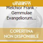 Melchior Frank - Gemmulae Evangeliorum Musicae cd musicale di Melchior Frank