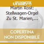 Martin Rost: Stellwagen-Orgel Zu St. Marien, Stralsund cd musicale di Rost, Martin