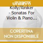 Kolly/Riniker - Sonatas For Violin & Piano (Sacd) cd musicale di Karl Anreas Kolly