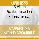 Steffen Schleiermacher - Teachers Friends Colleagues cd