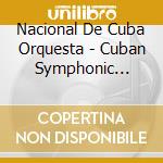 Nacional De Cuba Orquesta - Cuban Symphonic Music cd