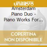 Amsterdam Piano Duo - Piano Works For 4 Hands (Sacd) cd musicale di Amsterdam Piano Duo