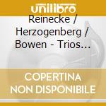 Reinecke / Herzogenberg / Bowen - Trios - Nouvel Art Trio cd