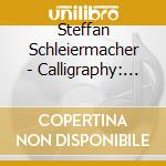 Steffan Schleiermacher - Calligraphy: Asia Piano Avantgarde cd