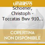Schoener, Christoph - Toccatas Bwv 910 / 916 (Sacd) cd