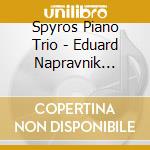 Spyros Piano Trio - Eduard Napravnik Complete Piano Trios cd musicale di Spyros Piano Trio