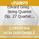Edvard Grieg - String Quartet Op. 27 Quartet F Major. Fugue cd musicale di Edvard Grieg