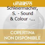Schleiermacher, S. - Sound & Colour - Steffen Schleiermacher cd