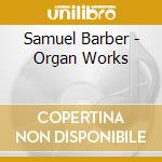 Samuel Barber - Organ Works cd