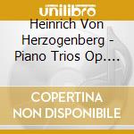 Heinrich Von Herzogenberg - Piano Trios Op. 24 & 36 cd musicale di Heinrich Von Herzogenberg