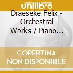 Draeseke Felix - Orchestral Works / Piano Concerto - Claudius Tanski / Wuppertal Symphony Orchestra (2 Cd) cd musicale di Draeseke