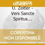 U. Zeitler - Veni Sancte Spiritus (Sacd) cd
