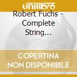 Robert Fuchs - Complete String Quartets (2 Cd) cd musicale di Fuchs, R.