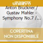 Anton Bruckner / Gustav Mahler - Symphony No.7 / Symphony No.4 (2 Cd) cd