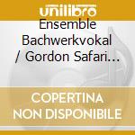 Ensemble Bachwerkvokal / Gordon Safari - Cantate Domino: Bach, Mozart, Telemann, Buxtehude, Handel cd