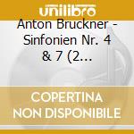 Anton Bruckner - Sinfonien Nr. 4 & 7 (2 Cd) cd