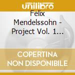 Felix Mendelssohn - Project Vol. 1 / String SWymphonies 1-3 cd