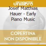 Josef Matthias Hauer - Early Piano Music cd