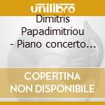 Dimitris Papadimitriou - Piano concerto No. 1 cd