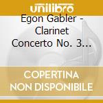 Egon Gabler - Clarinet Concerto No. 3  Horn Concerto (Sacd) cd musicale