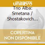 Trio Alba: Smetana / Shostakovich Piano Trios (Sacd) cd musicale