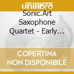 Sonic.Art Saxophone Quartet - Early 20Th Century Music cd