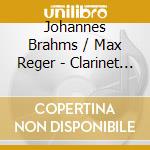 Johannes Brahms / Max Reger - Clarinet Quintets cd