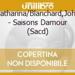 Kammerloher,Katharina/Blanchard,Johann/Lee,Jiyoon - Saisons Damour (Sacd) cd