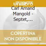 Carl Amand Mangold - Septet, Serenade, Quartet (Sacd) cd