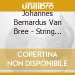 Johannes Bernardus Van Bree - String Quartets Nr. 1 & 2 cd