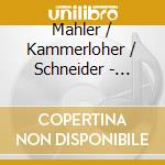 Mahler / Kammerloher / Schneider - Lieder From Des Knaben Wunderhorn cd