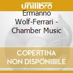 Ermanno Wolf-Ferrari - Chamber Music cd
