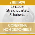 Leipziger Streichquartett - Schubert: Complete String Quartets & Trout Quintet cd