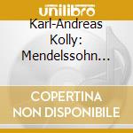 Karl-Andreas Kolly: Mendelssohn Inspired By Bach: Organ Sonatas On The Piano cd