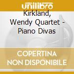 Kirkland, Wendy Quartet - Piano Divas cd