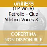 (LP Vinile) Petrolio - Club Atletico Voces & Gritos (Blue Smoke Vinyl) vinile