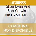Shari Lynn And Bob Corwin - Miss You, Mr. Mercer cd