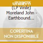 (LP Vinile) Moreland John - Earthbound Blues lp vinile di Moreland John