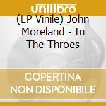 (LP Vinile) John Moreland - In The Throes vinile