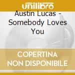 Austin Lucas - Somebody Loves You cd