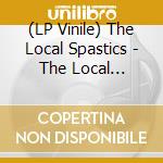 (LP Vinile) The Local Spastics - The Local Spastics vinile