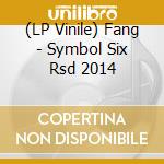 (LP Vinile) Fang - Symbol Six Rsd 2014 lp vinile di Fang