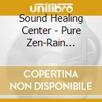 Sound Healing Center - Pure Zen-Rain Ambience cd