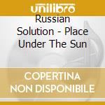 Russian Solution - Place Under The Sun cd
