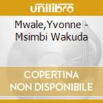 Mwale,Yvonne - Msimbi Wakuda cd musicale di Mwale,Yvonne